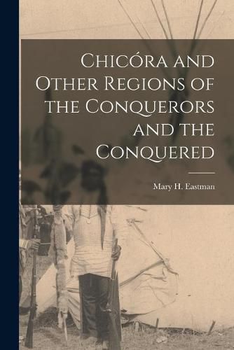 Chicora and Other Regions of the Conquerors and the Conquered [microform]