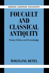 Cover image for Foucault and Classical Antiquity: Power, Ethics and Knowledge