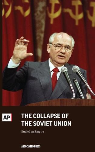 Cover image for The Collapse of the Soviet Union: End of an Empire