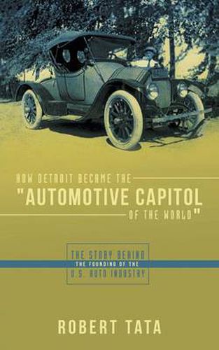 Cover image for How Detroit Became the Automotive Capitol of the World