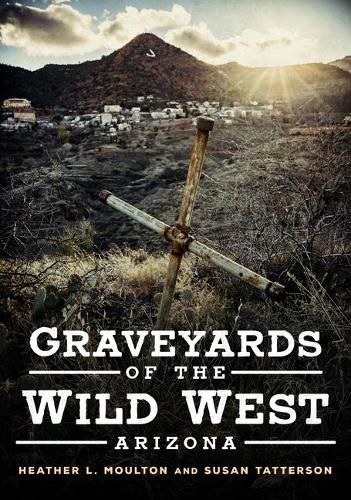 Cover image for Graveyards of the Wild West: Arizona