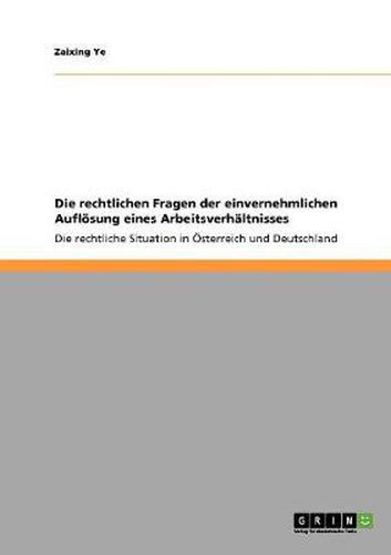 Cover image for Die rechtlichen Fragen der einvernehmlichen Aufloesung eines Arbeitsverhaltnisses: Die rechtliche Situation in OEsterreich und Deutschland