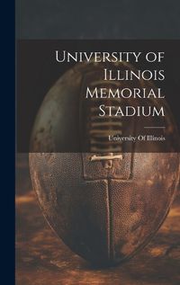 Cover image for University of Illinois Memorial Stadium