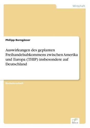 Cover image for Auswirkungen des geplanten Freihandelsabkommens zwischen Amerika und Europa (THIP) insbesondere auf Deutschland