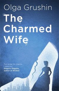 Cover image for The Charmed Wife: 'Does for fairy tales what Bridgerton has done for Regency England' (Mail on Sunday)