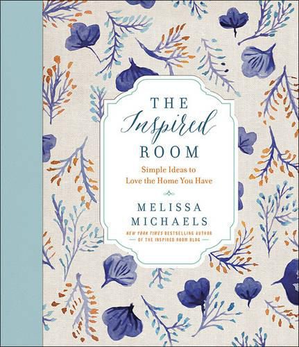 Cover image for The Inspired Room: Simple Ideas to Love the Home You Have