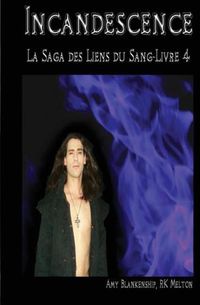 Cover image for Incandescence (Les Liens du Sang-Livre 4)