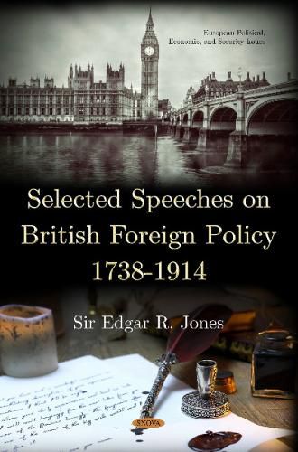 Cover image for Selected Speeches on British Foreign Policy 1738-1914