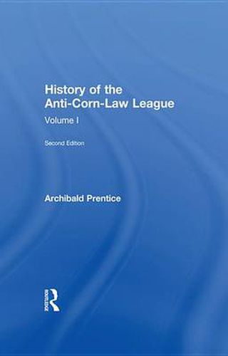 Cover image for History of the Anti-Corn Law League