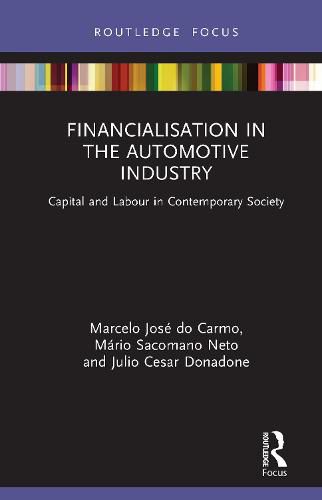 Financialisation in the Automotive Industry: Capital and Labour in Contemporary Society