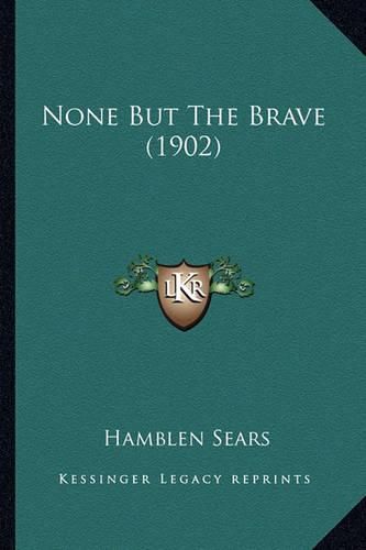 Cover image for None But the Brave (1902) None But the Brave (1902)