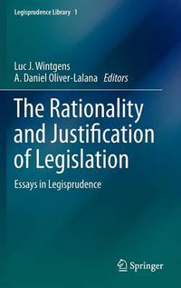 Cover image for The Rationality and Justification of Legislation: Essays in Legisprudence