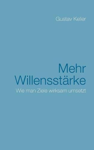 Cover image for Mehr Willensstarke: Wie man Ziele wirksam umsetzt