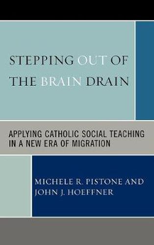 Cover image for Stepping Out of the Brain Drain: Applying Catholic Social Teaching in a New Era of Migration