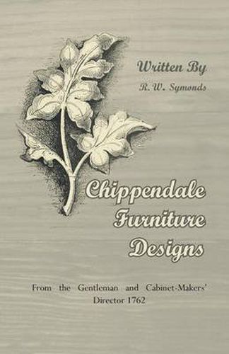 Cover image for Chippendale Furniture Designs - From the Gentleman and Cabinet-Makers' Director 1762