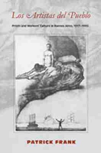 Cover image for Los Artistas del Pueblo: Prints and Workers' Culture in Buenos Aires, 1917-1935