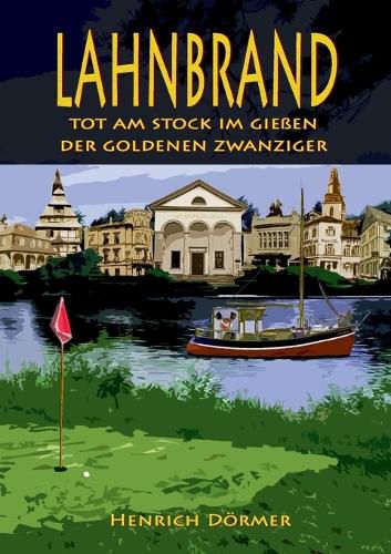 Cover image for Lahnbrand: Tot am Stock im Giessen der Goldenen Zwanziger