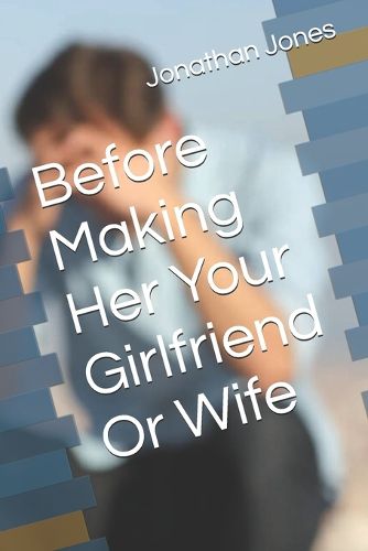 Cover image for Before Making Her Your Girlfriend Or Wife