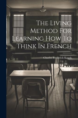 Cover image for The Living Method For Learning How To Think In French