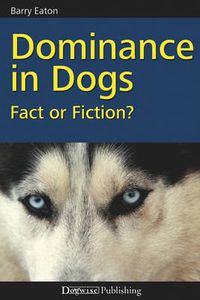 Cover image for Dominance in Dogs: Fact or Fiction?