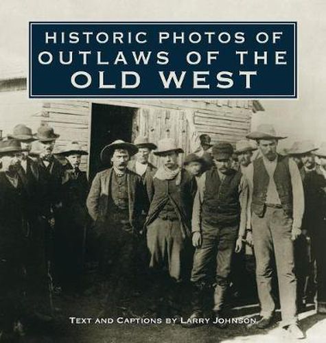 Cover image for Historic Photos of Outlaws of the Old West