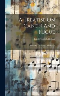 Cover image for A Treatise On Canon And Fugue