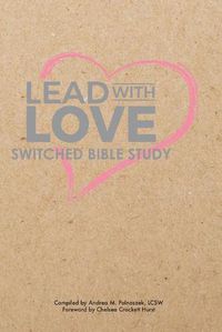 Cover image for Lead with Love: Switched Bible Study