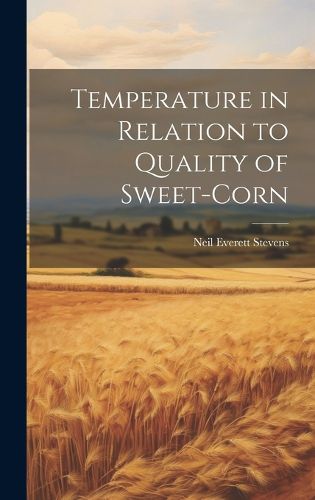 Cover image for Temperature in Relation to Quality of Sweet-corn