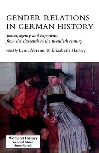 Cover image for Gender Relations In German History: Power, Agency And Experience From The Sixteenth To The Twentieth Century