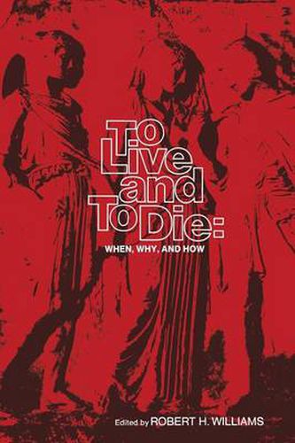 Cover image for To Live and To Die: When, Why, and How