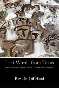 Cover image for Last Words from Texas: Meditations from the Execution Chamber