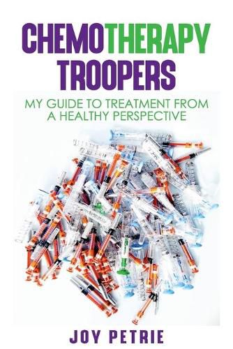 Cover image for Chemotherapy Troopers: My Guide to Treatment from a Healthy Perspective