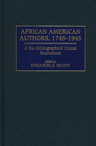 African American Authors, 1745-1945: A Bio-Bibliographical Critical Sourcebook