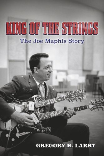 Cover image for King of the Strings: The Joe Maphis Story