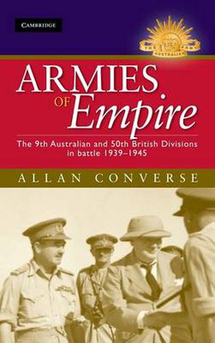 Cover image for Armies of Empire: The 9th Australian and 50th British Divisions in Battle 1939-1945