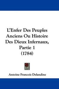 Cover image for L'Enfer Des Peuples Anciens Ou Histoire Des Dieux Infernaux, Partie 1 (1784)