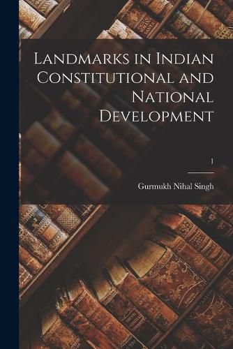 Cover image for Landmarks in Indian Constitutional and National Development; 1