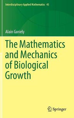 Cover image for The Mathematics and Mechanics of Biological Growth