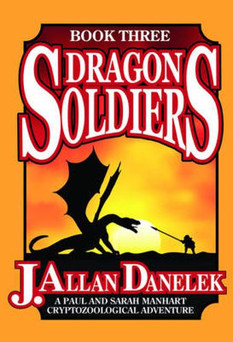 Cover image for Dragon Soldiers: A Paul and Sarah Manhart Cryptozoological Adventure Book Three