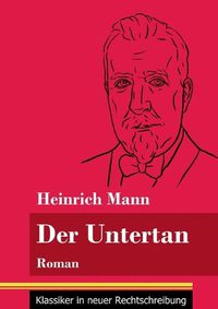 Cover image for Der Untertan: Roman (Band 178, Klassiker in neuer Rechtschreibung)