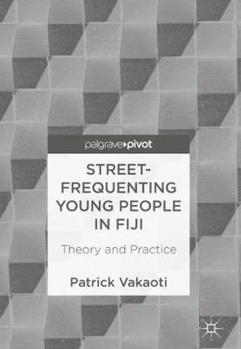 Street-Frequenting Young People in Fiji: Theory and Practice