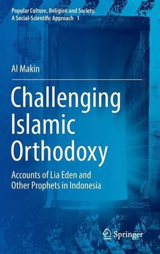 Cover image for Challenging Islamic Orthodoxy: Accounts of Lia Eden and Other Prophets in Indonesia