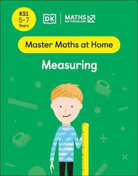 Cover image for Maths - No Problem! Measuring, Ages 5-7 (Key Stage 1)