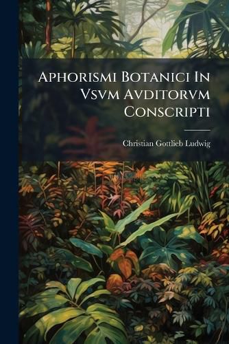 Cover image for Aphorismi Botanici in Vsvm Avditorvm Conscripti