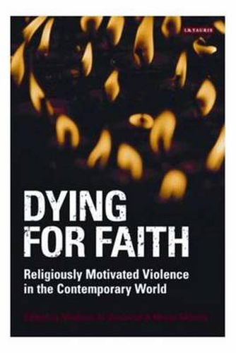 Cover image for Dying for Faith: Religiously Motivated Violence in the Contemporary World