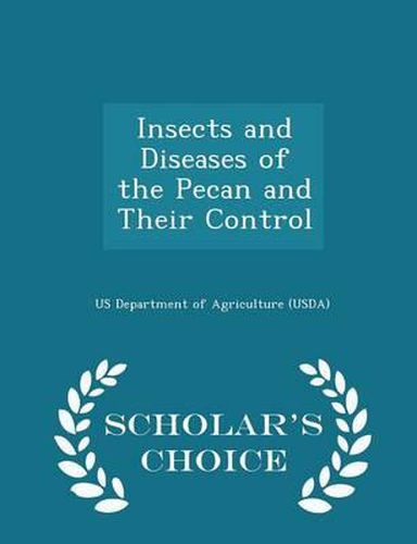 Cover image for Insects and Diseases of the Pecan and Their Control - Scholar's Choice Edition