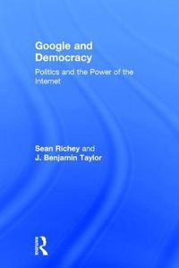 Cover image for Google and Democracy: Politics and the Power of the Internet