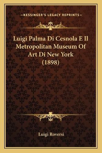 Luigi Palma Di Cesnola E Il Metropolitan Museum of Art Di New York (1898)