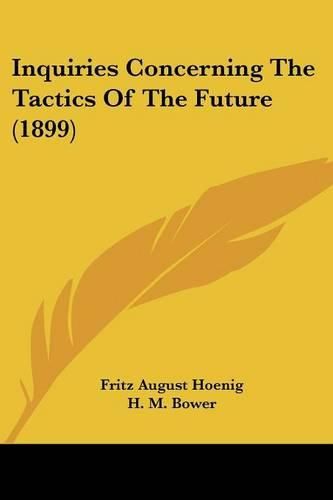 Cover image for Inquiries Concerning the Tactics of the Future (1899)