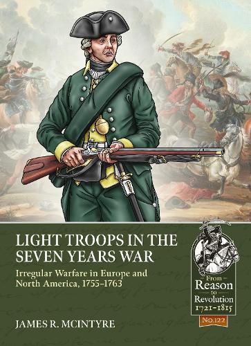 Cover image for Light Troops in the Seven Years War: Irregular Warfare in Europe and North America, 1755-1763